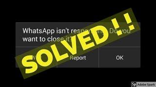 How to fix Whatsapp isn't responding.Do you want to close it? in android