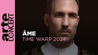 Âme - Time Warp 2024 - ARTE Concert