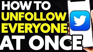 How To Unfollow Everyone On Twitter At Once (EASY 2022)