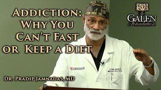 Addiction: Why We Can't Fast or Keep a Diet - Dr Pradip Jamnadas MD - Fasting for Survival follow up