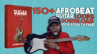 FREE DOWNLOAD 150+ Afrobeat Guitar Loops 100% Royalty Free | Sugar African Guitar Melody Kit
