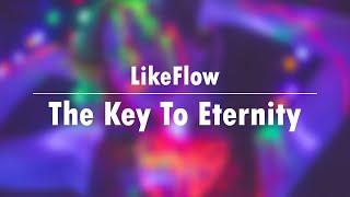 LikeFlow - The Key To Eternity
