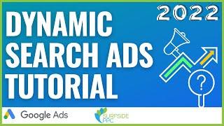 Google Ads Dynamic Search Ads Tutorial 2022 - Targets, How to Create, and Examples