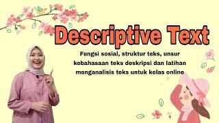 Descriptive Text (Social function, structure of text, language features, Task)