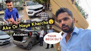 Ake Or Naya Kharcha || TIGOR Ka Hogaya Accident