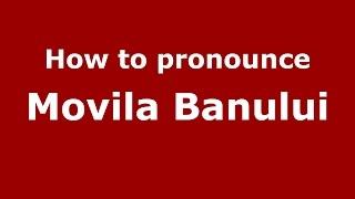 How to pronounce Movila Banului (Romanian/Romania)  - PronounceNames.com