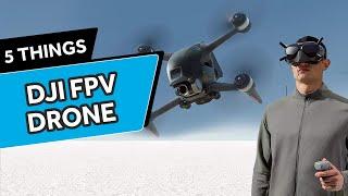 5 Things to Know About the DJI FPV First Person View Drone