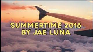 SUMMERTIME 2016 - JAE LUNA | YOUR MUSIC PLAYMATES