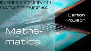 Mathematics in Data Science | Introduction to Data Science #4