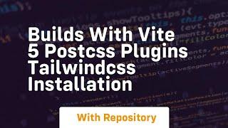 builds with vite 5 postcss plugins tailwindcss installation