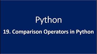 19. Comparison Operators in Python