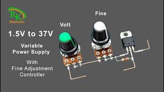 How to Make a 1.5V to 37V Variable Power Supply With Fine Adjustment Controller