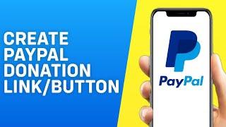 How to Create a Paypal Donation Link/Button