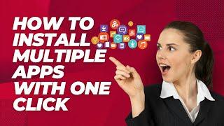 How to Install Multiple Apps With One Click