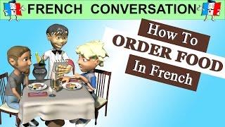 FRENCH CONVERSATION - HOW TO ORDER FOOD IN FRENCH