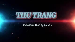 Thiết Bị Spa Thu Trang - Cung Cấp Thiết Bị Và Mỹ Phẩm Spa Giá Gốc