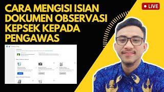 LIVE- CARA MENGISI ISIAN DOKUMEN OBSERVASI KEPSEK KEPADA PENGAWAS