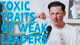 Toxic Traits of Weak Leaders