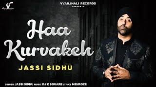 Jassi Sidhu : Haan Kurvakeh | Punjabi Song 2022 | New Punjabi Full Song | Vvanjhali Records