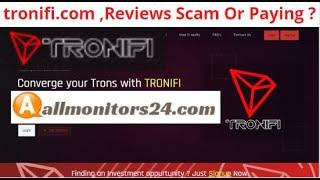 tronifi.com,Reviews Scam Or Paying ? Write reviews (allmonitors24.com)