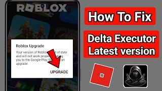 Delta Executor | How To Fix Roblox Upgrade Error (Latest 2024) | Roblox upgrade error