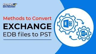 Methods to Convert EDB to PST File