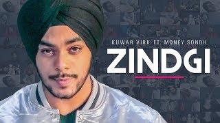 "Zindagi": Kuwar Virk Feat. Money Sondh (Full Song) "Punjabi Songs 2018"