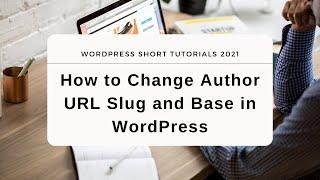How to Change Author URL Slug and Base in WordPress | WordPress 2021