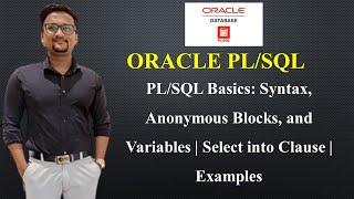 PL/SQL Basics: Syntax, Anonymous Blocks, and Variables | Select into Clause