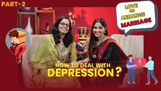 How to deal with Depression ? | Love Or Arrange Marriage