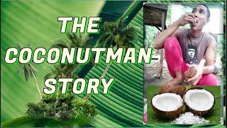 THE COCONUTMAN STORY (One Heartbreaking Pandemic story.)