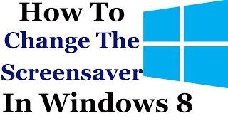 How To Change The Screensaver In Windows 8