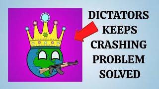 How To Solve Dictators App Keeps Crashing Problem|| Rsha26 Solutions