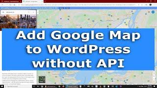 Add a Google map without API to your WordPress website step by step