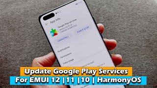 Update Google Play Services For EMUI 12 | 11 | 10 | HarmonyOS