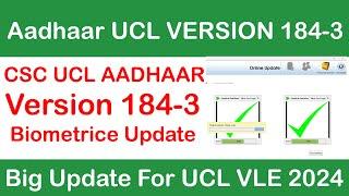 CSC UCL AADHAAR VERSION UPDATE 184-3 | UCL UPDATE 2024