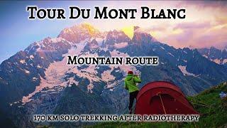 Tour du Mont Blanc - Mountain route/after radiotherapy 4K #tourdumontblanc #backpacking #wildcamping