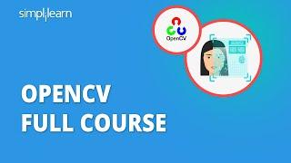 OpenCV Full Course | OpenCV Tutorial For Beginners | OpenCV Python Tutorial | Simplilearn