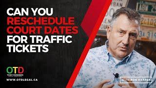 CAN YOU CHANGE OR RESCHEDULE A COURT DATE FOR A TRAFFIC TICKET?