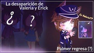 La desaparición de Valeria y Erick //Palmer regresa (?)//Valeria Gtz