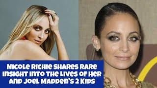 Nicole Richie Shares Rare Insight Into the Lives of Her and Joel Madden's 2 Kids