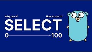 Select - Golang Concurrency