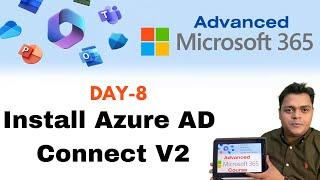 Install Azure AD Connect V2 to Synchronize on-prem AD users ! Advanced M365 Course DAY-8