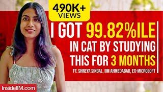 3 Month Study Plan For CAT 2024 That Got Me To IIM Ahmedabad Ft. Shreya, CAT 99.82%iler