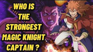 WHO IS THE STRONGEST MAGIC KNIGHT CAPTAIN? - BLACK CLOVER ANALYSIS