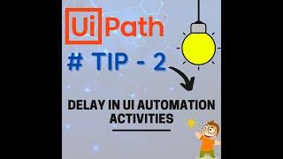 90 Seconds - UiPath Tips and Tricks | Delays in UI Automation Activities | RPA | UiPath