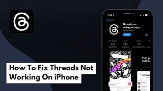 How To Fix Threads Not Working On iPhone (Full Guide)