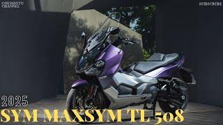 2024 SYM MAXSYM TL 508 : Advanced Tech and Luxury on Two Wheels