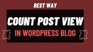 Post View Counter- How to Display Post View Counter in WordPress website