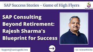 SAP Consulting Beyond Retirement: Rajesh Sharma's Blueprint for Success